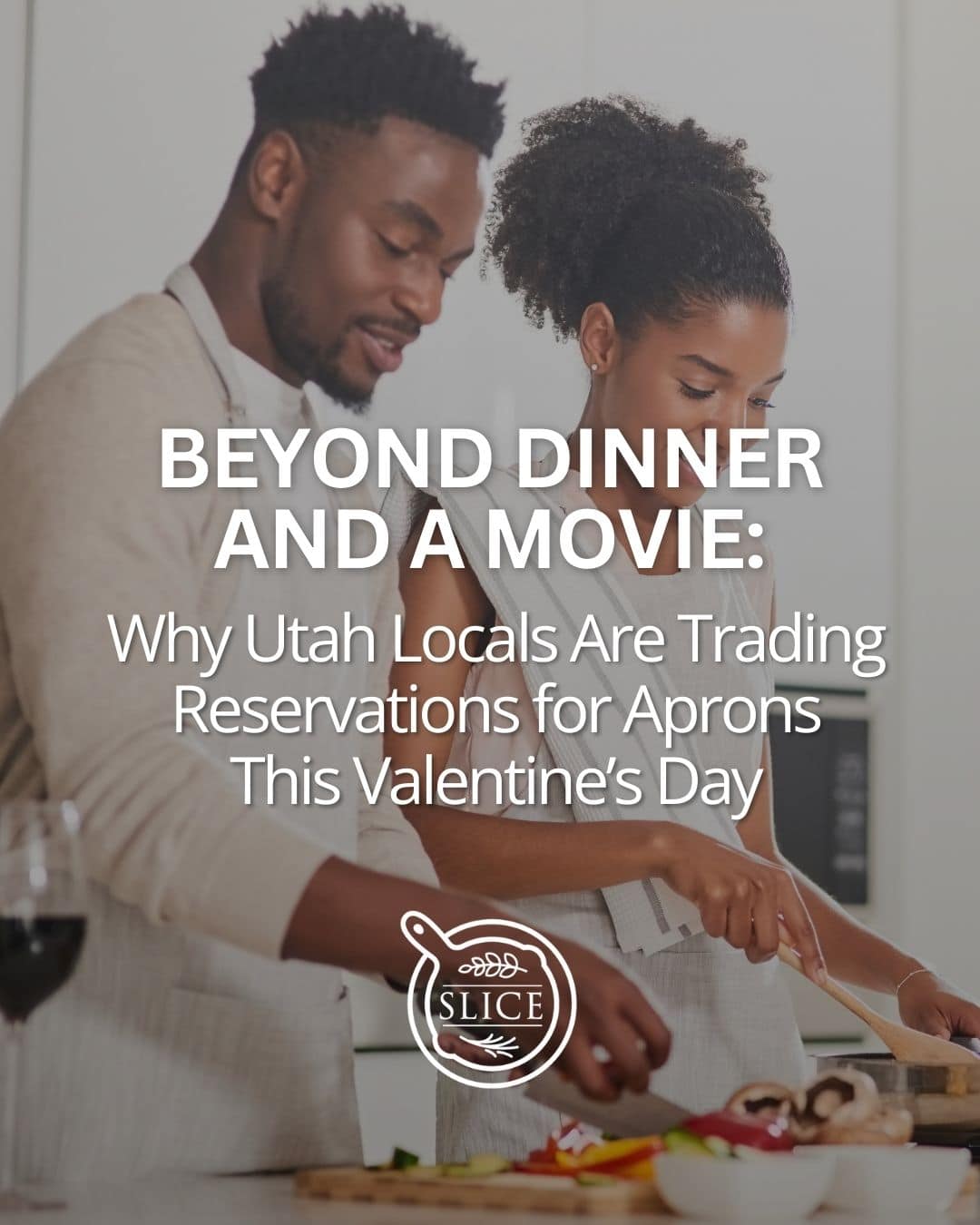 Beyond Dinner and a Movie: Why Utah Locals Are Trading Reservations for Aprons This Valentine’s Day