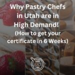 Why Pastry Chefs in Utah are in High Demand!